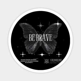 Be Brave Magnet